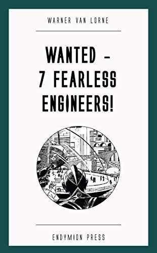 Wanted—7 Fearless Engineers!