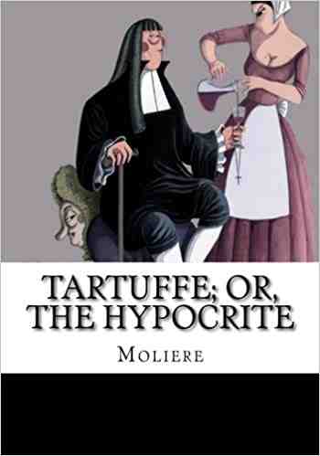 Tartuffe; Or, The Hypocrite