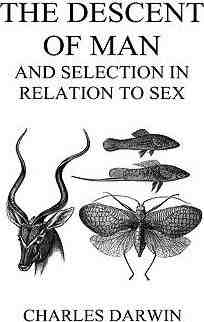 The Descent of Man, and Selection in Relation to Sex