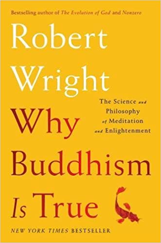 Why Buddhism is True: The Science and Philosophy of Meditation and Enlightenment