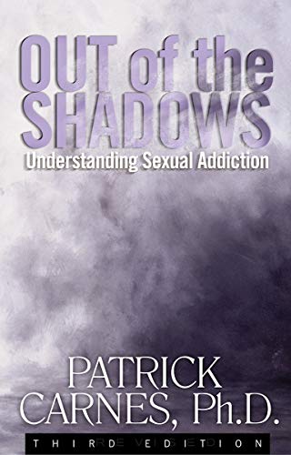 Out of the Shadows: Understanding Sexual Addiction