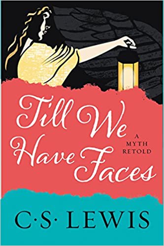 Till we have Faces - A Myth Retold