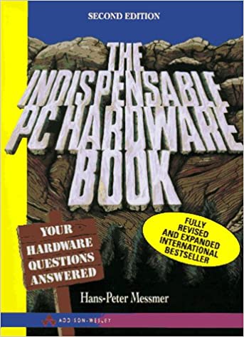 The Indispensable PC Hardware Book