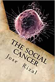 The Social Cancer: A Complete English Version of Noli Me Tangere